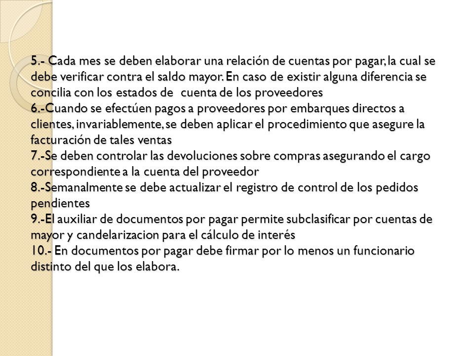 5.- Cada mes se deben elaborar una relación de cuentas por pagar, la cual se debe verificar contra el saldo mayor.