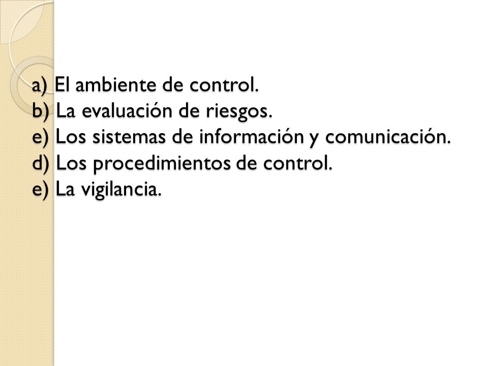 a) El ambiente de control. b) La evaluación de riesgos