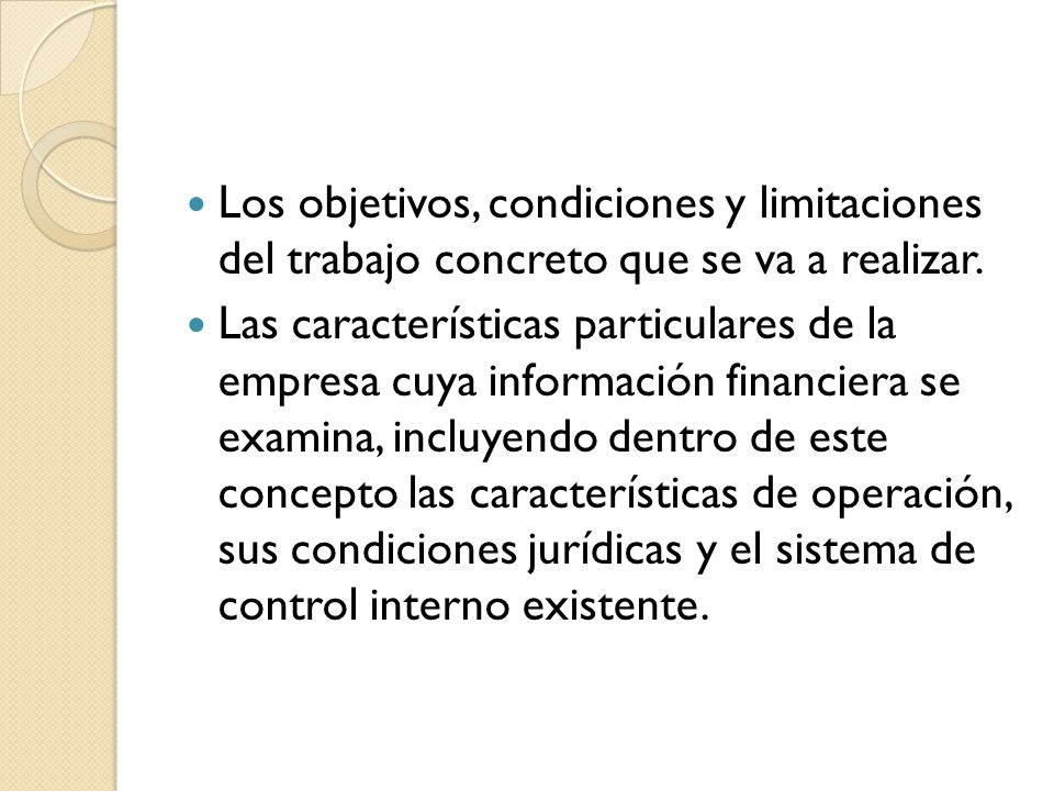 Los objetivos, condiciones y limitaciones del trabajo concreto que se va a realizar.