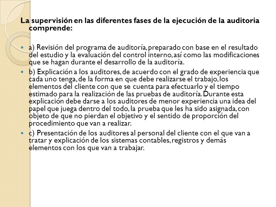 La supervisión en las diferentes fases de la ejecución de la auditoria comprende: