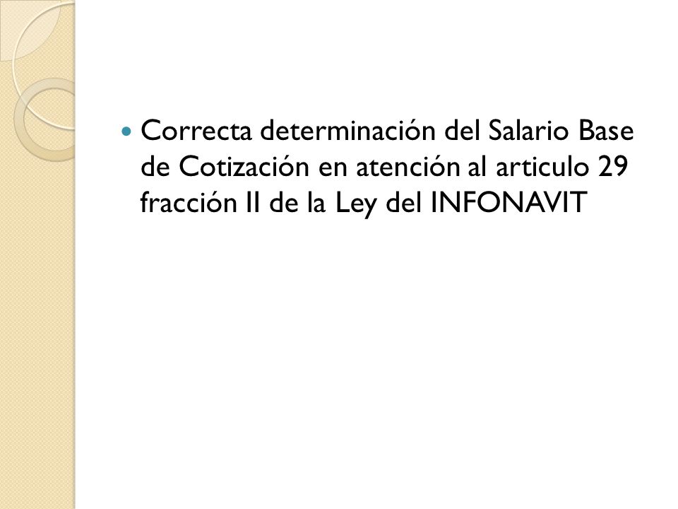 Correcta determinación del Salario Base de Cotización en atención al articulo 29 fracción II de la Ley del INFONAVIT