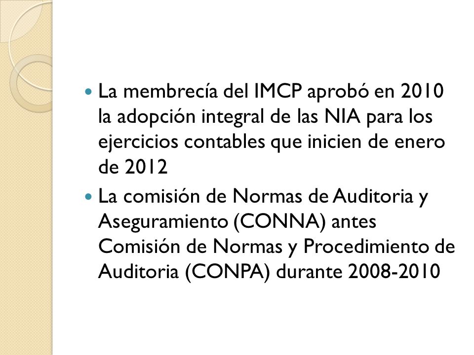 La membrecía del IMCP aprobó en 2010 la adopción integral de las NIA para los ejercicios contables que inicien de enero de 2012