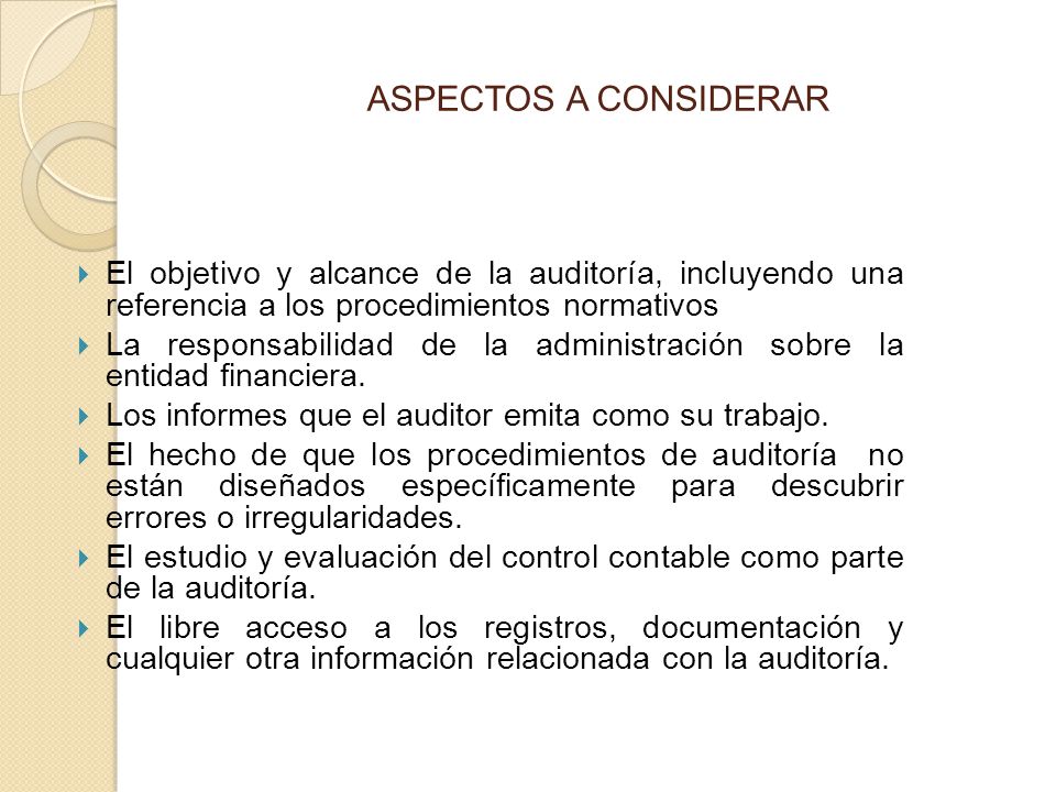 ASPECTOS A CONSIDERAR El objetivo y alcance de la auditoría, incluyendo una referencia a los procedimientos normativos.