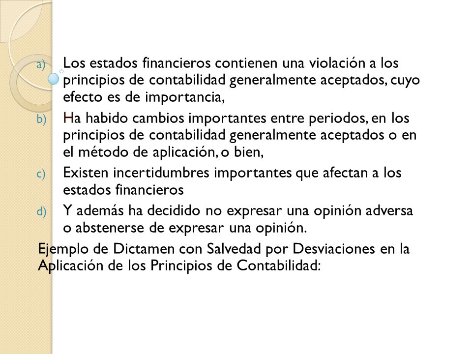 Los estados financieros contienen una violación a los principios de contabilidad generalmente aceptados, cuyo efecto es de importancia,