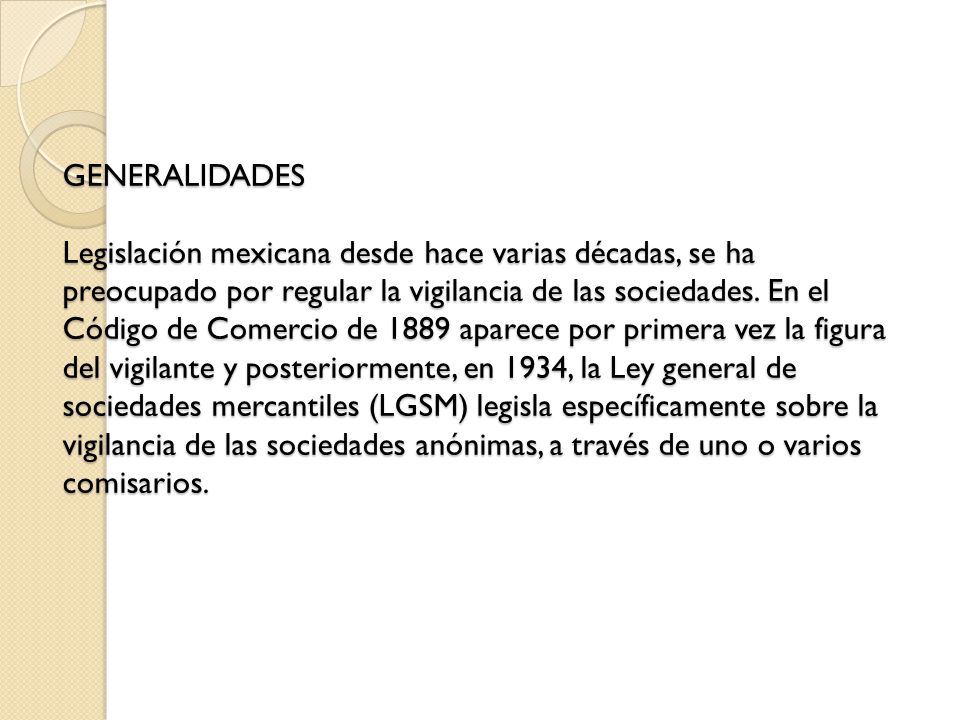 GENERALIDADES Legislación mexicana desde hace varias décadas, se ha preocupado por regular la vigilancia de las sociedades.