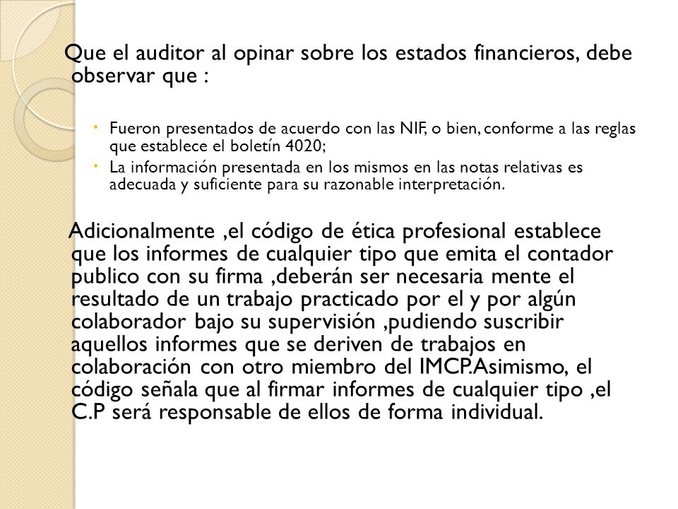 Que el auditor al opinar sobre los estados financieros, debe observar que :