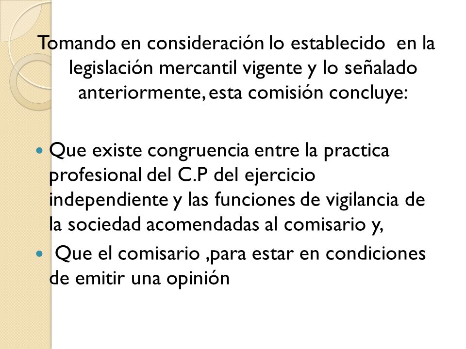 Tomando en consideración lo establecido en la legislación mercantil vigente y lo señalado anteriormente, esta comisión concluye:
