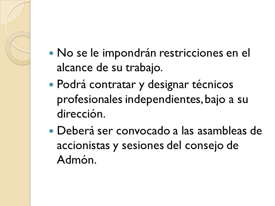 No se le impondrán restricciones en el alcance de su trabajo.