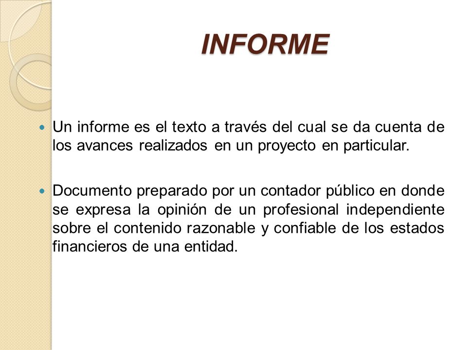 INFORME Un informe es el texto a través del cual se da cuenta de los avances realizados en un proyecto en particular.
