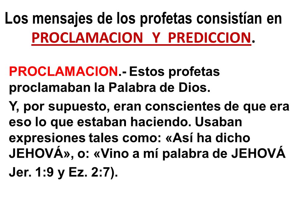 Los mensajes de los profetas consistían en PROCLAMACION Y PREDICCION.