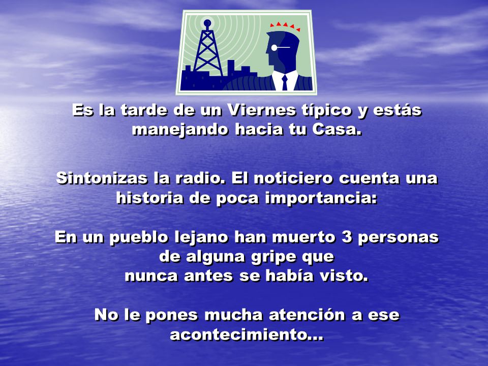 Es la tarde de un Viernes típico y estás manejando hacia tu Casa.