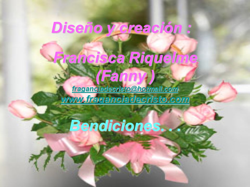 Diseño y creación : Francisca Riquelme (Fanny ) Bendiciones. . .