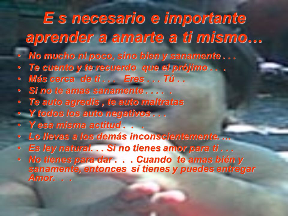 E s necesario e importante aprender a amarte a ti mismo…