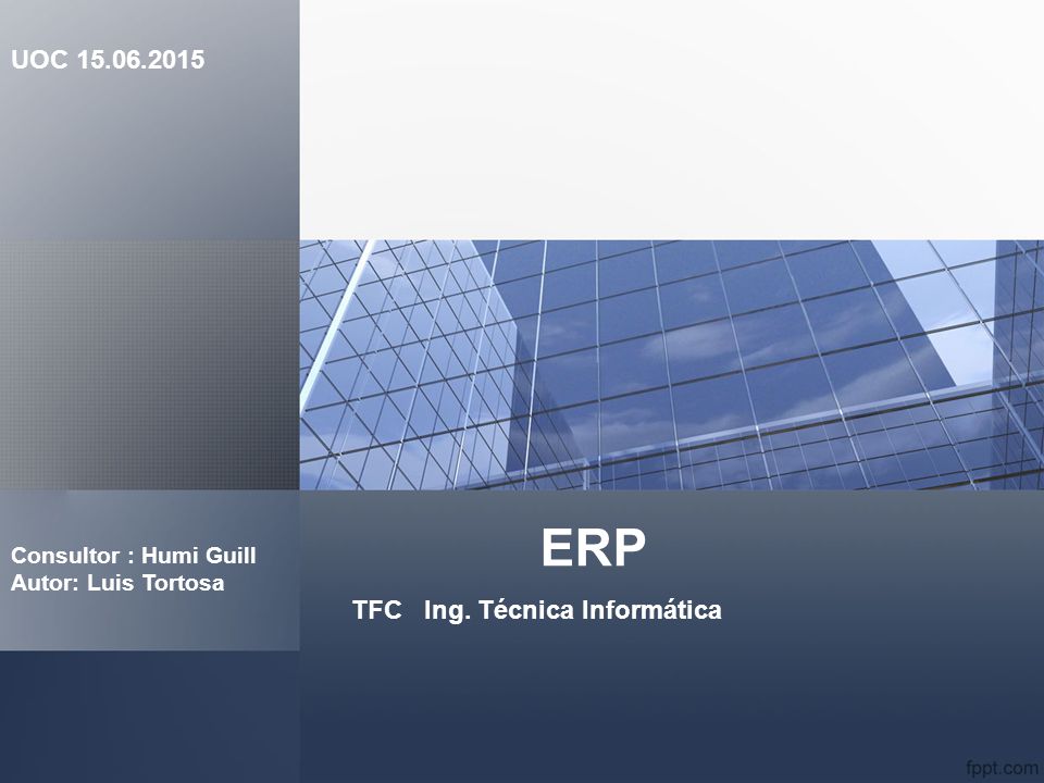 ERP UOC TFC Ing. Técnica Informática Consultor : Humi Guill