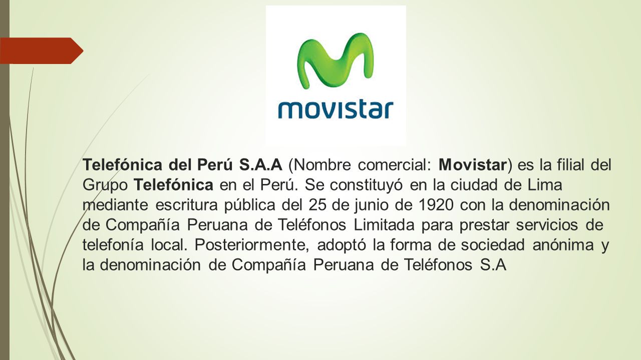 Telefónica del Perú S.A.A (Nombre comercial: Movistar) es la filial del Grupo Telefónica en el Perú.