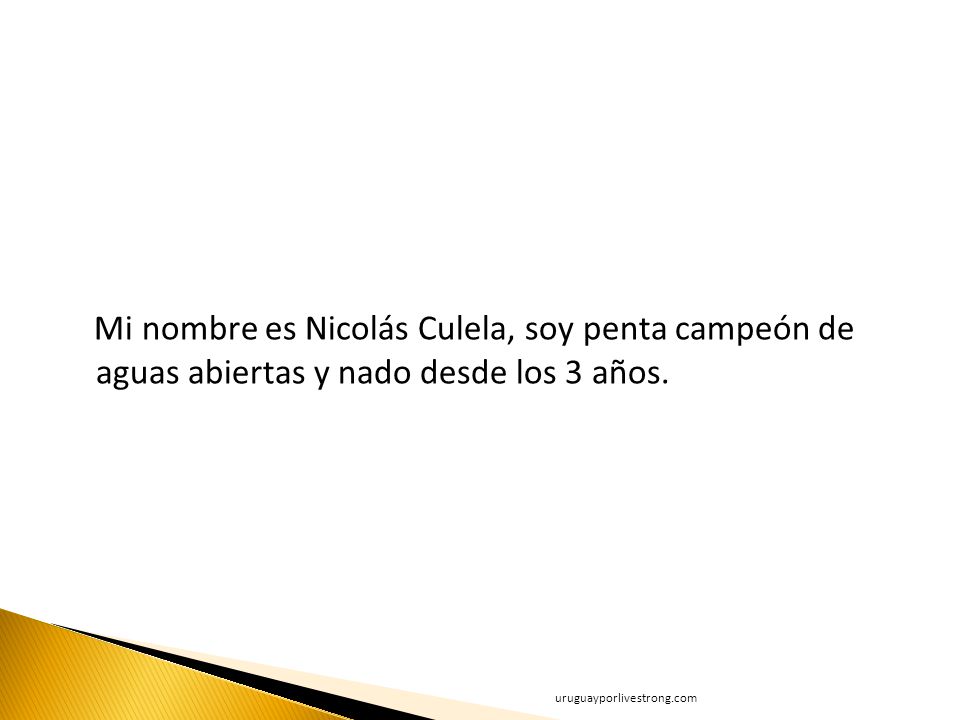 Mi nombre es Nicolás Culela, soy penta campeón de aguas abiertas y nado desde los 3 años.