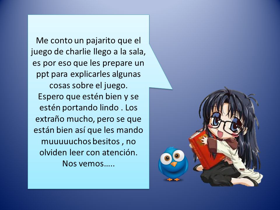 Me conto un pajarito que el juego de charlie llego a la sala, es por eso que les prepare un ppt para explicarles algunas cosas sobre el juego.