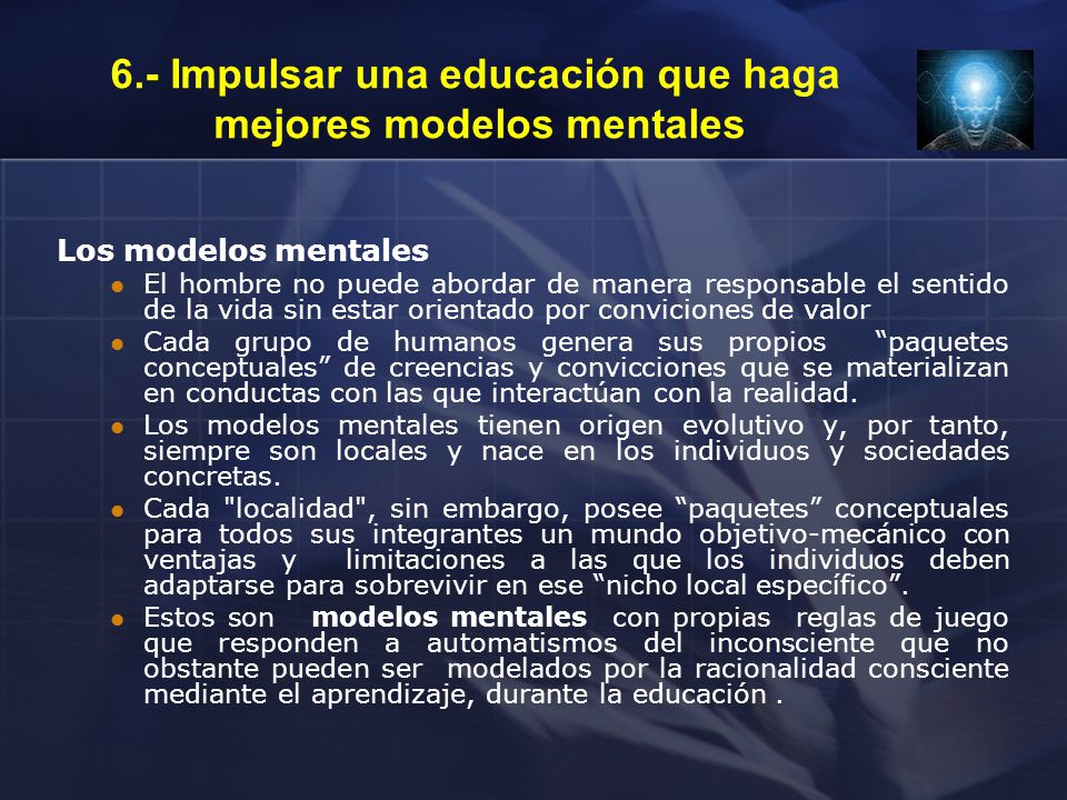 6.- Impulsar una educación que haga mejores modelos mentales