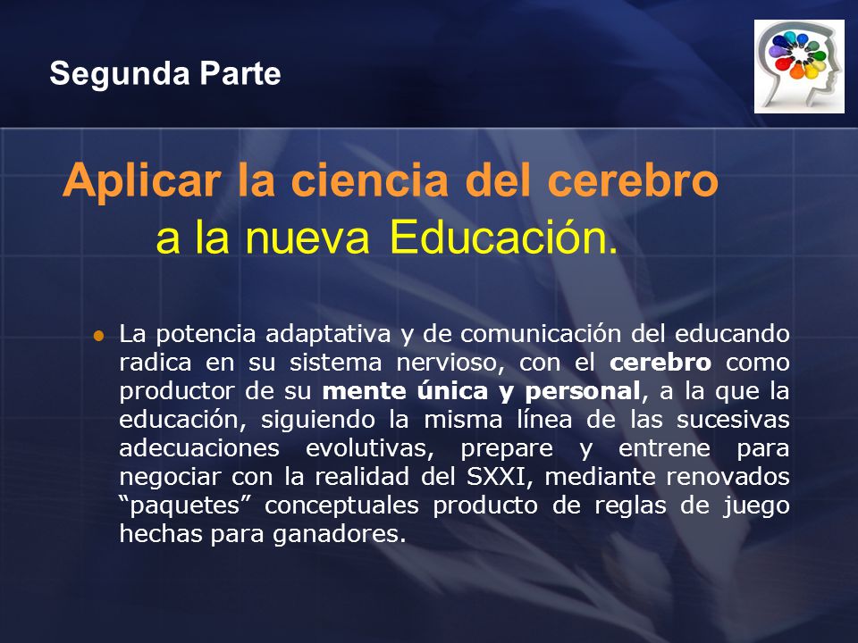 Segunda Parte Aplicar la ciencia del cerebro a la nueva Educación.