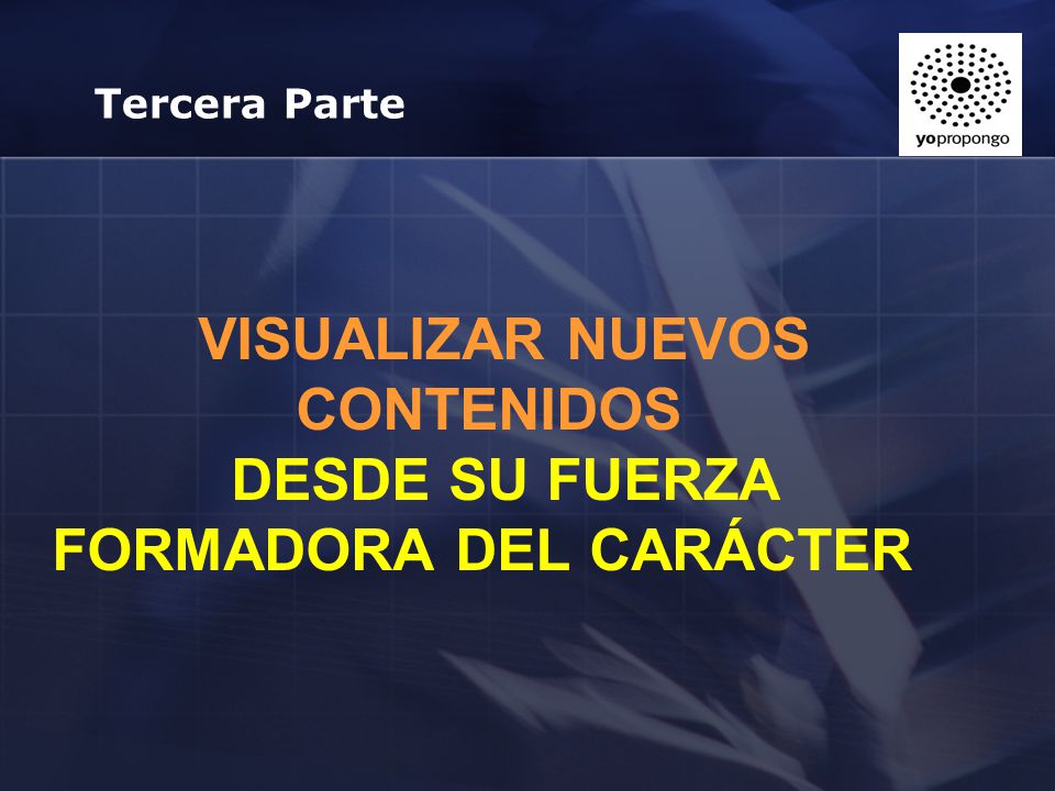 VISUALIZAR Nuevos Contenidos desde su fuerza formadora del carácter