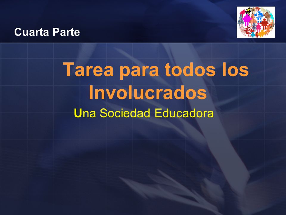 Cuarta Parte Tarea para todos los Involucrados Una Sociedad Educadora