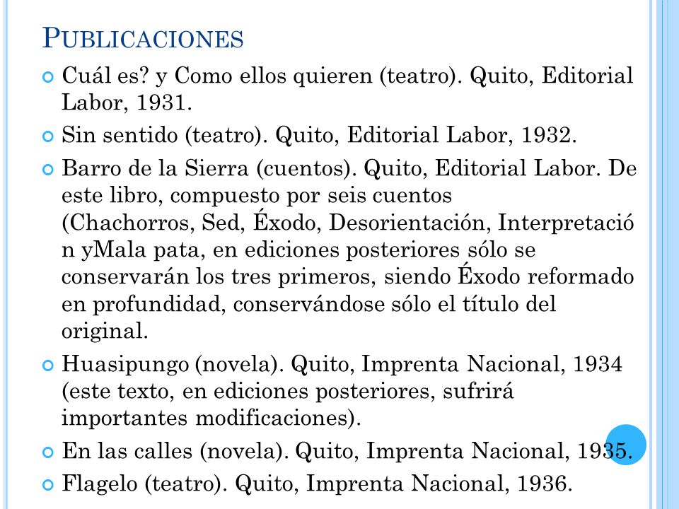 Publicaciones Cuál es y Como ellos quieren (teatro). Quito, Editorial Labor, Sin sentido (teatro). Quito, Editorial Labor,