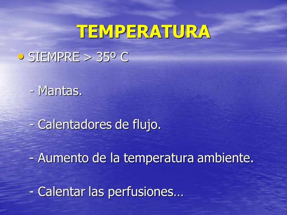 TEMPERATURA SIEMPRE > 35º C - Mantas. - Calentadores de flujo.