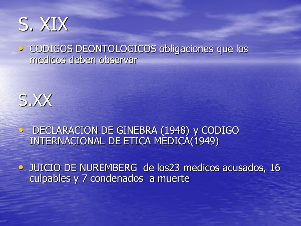 S. XIX CODIGOS DEONTOLOGICOS obligaciones que los medicos deben observar. S.XX.