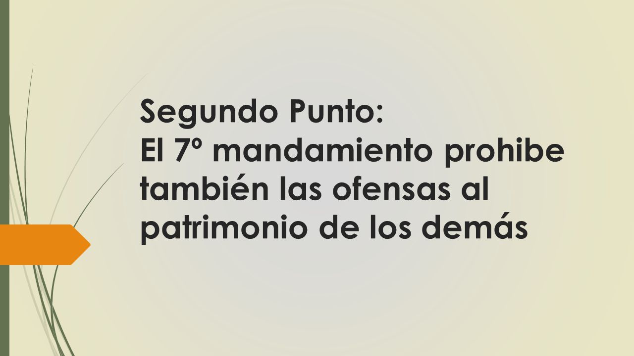 Segundo Punto: El 7º mandamiento prohibe también las ofensas al patrimonio de los demás