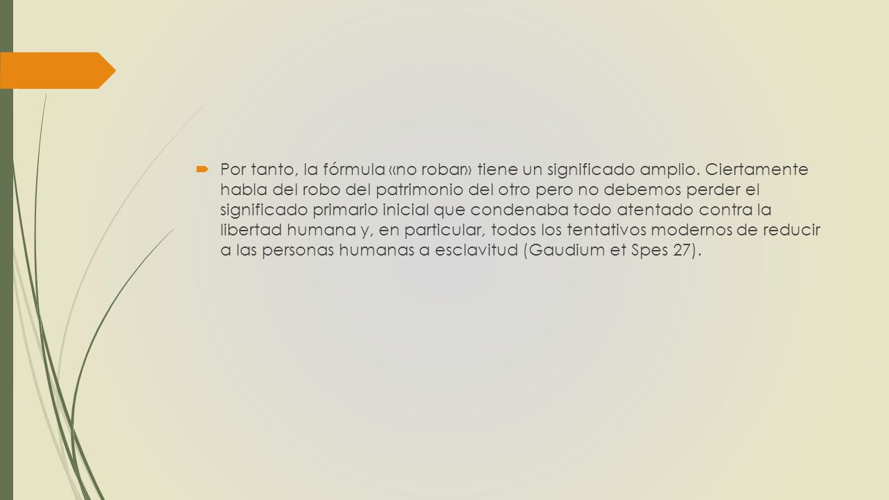 Por tanto, la fórmula «no robar» tiene un significado amplio
