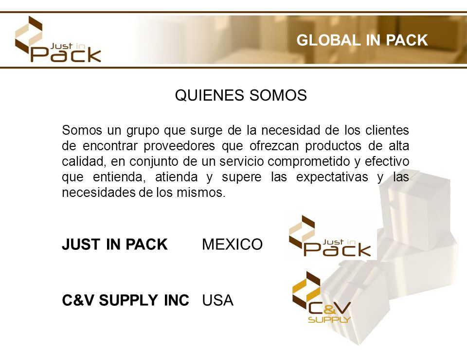 GLOBAL IN PACK QUIENES SOMOS JUST IN PACK MEXICO C&V SUPPLY INC USA