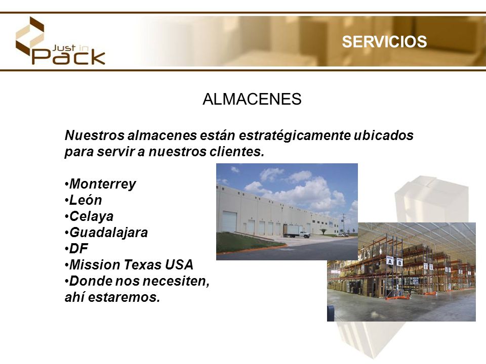 SERVICIOS ALMACENES. Nuestros almacenes están estratégicamente ubicados para servir a nuestros clientes.
