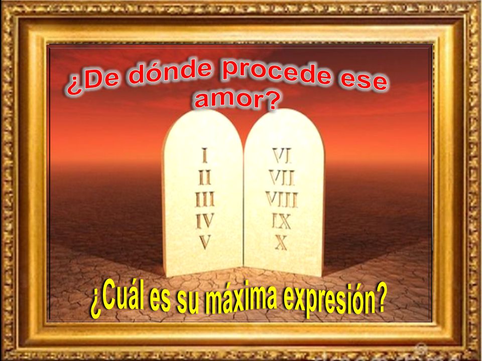 ¿De dónde procede ese amor ¿Cuál es su máxima expresión
