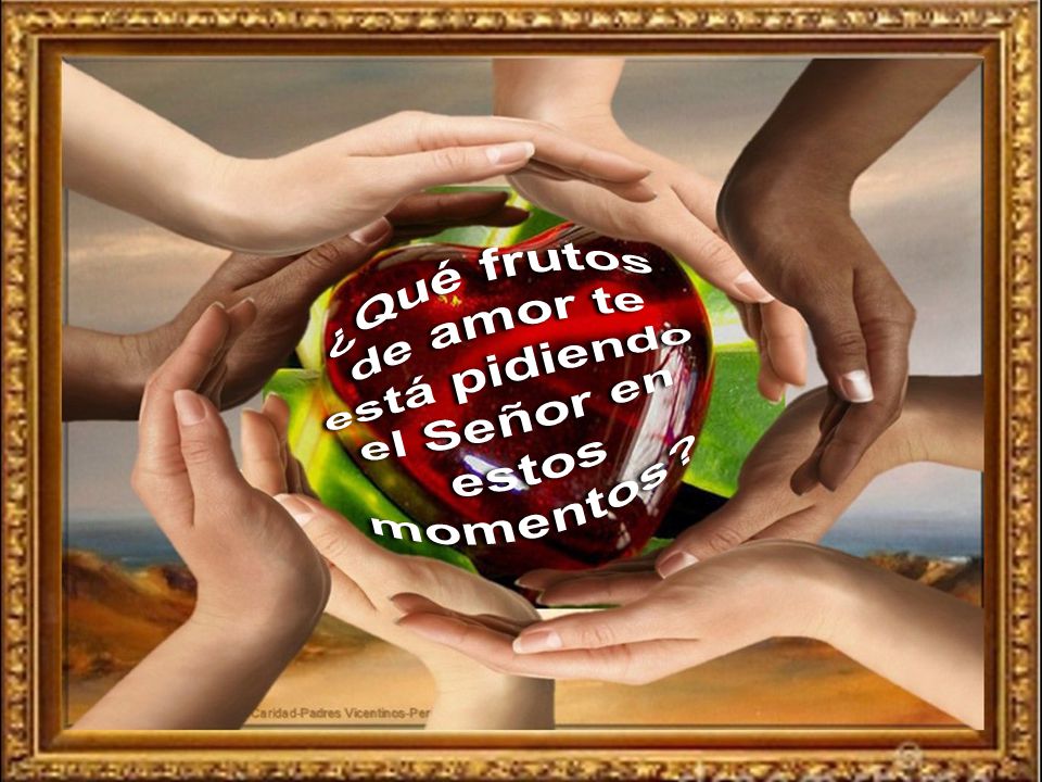 ¿Qué frutos de amor te está pidiendo el Señor en estos momentos