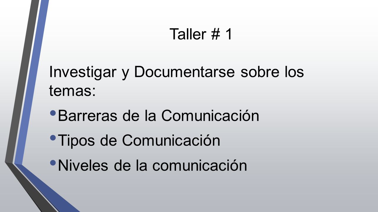 Taller # 1 Investigar y Documentarse sobre los temas: Barreras de la Comunicación. Tipos de Comunicación.