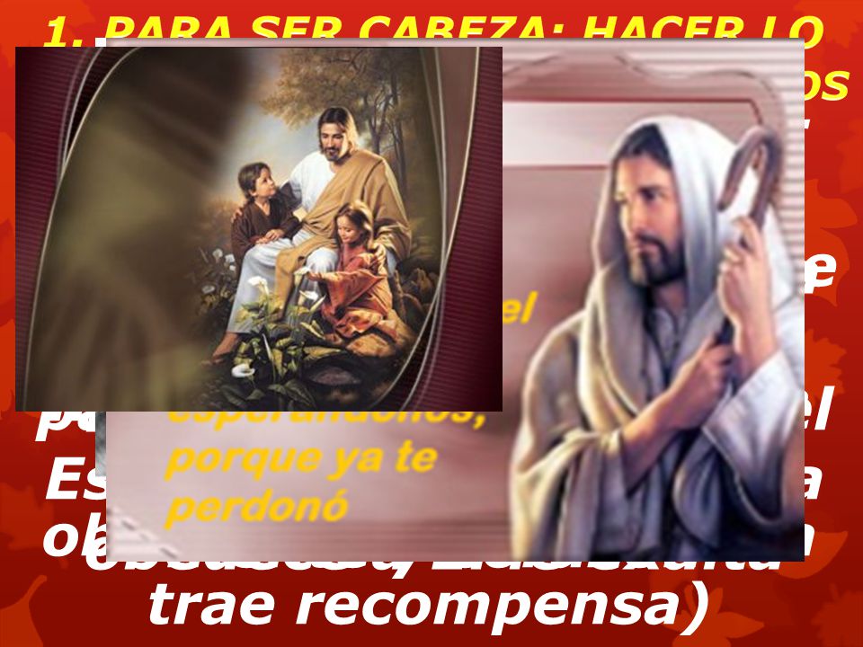 1. PARA SER CABEZA: HACER LO QUE NOS DICE DIOS QUE HAGAMOS