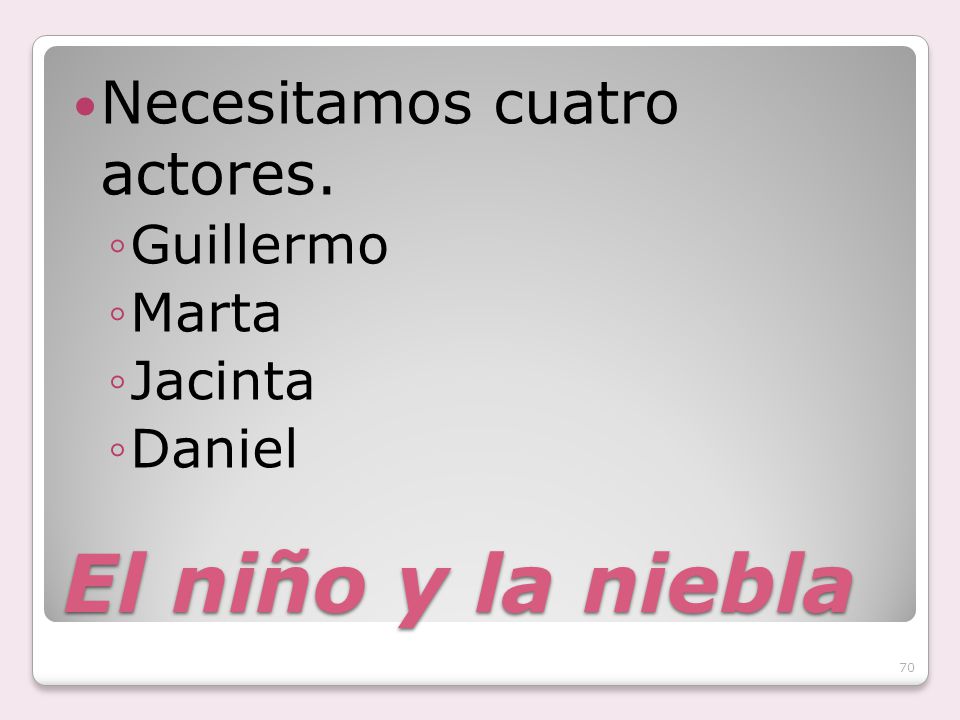 El niño y la niebla Necesitamos cuatro actores. Guillermo Marta