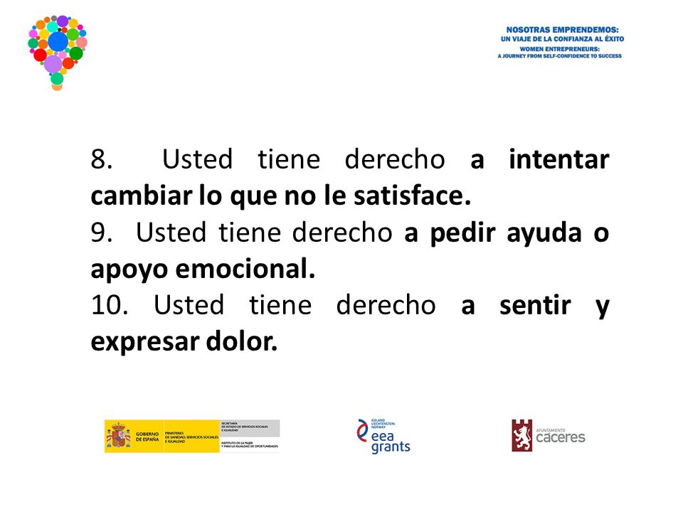 8. Usted tiene derecho a intentar cambiar lo que no le satisface.