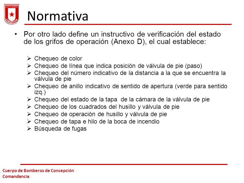 Normativa Por otro lado define un instructivo de verificación del estado de los grifos de operación (Anexo D), el cual establece: