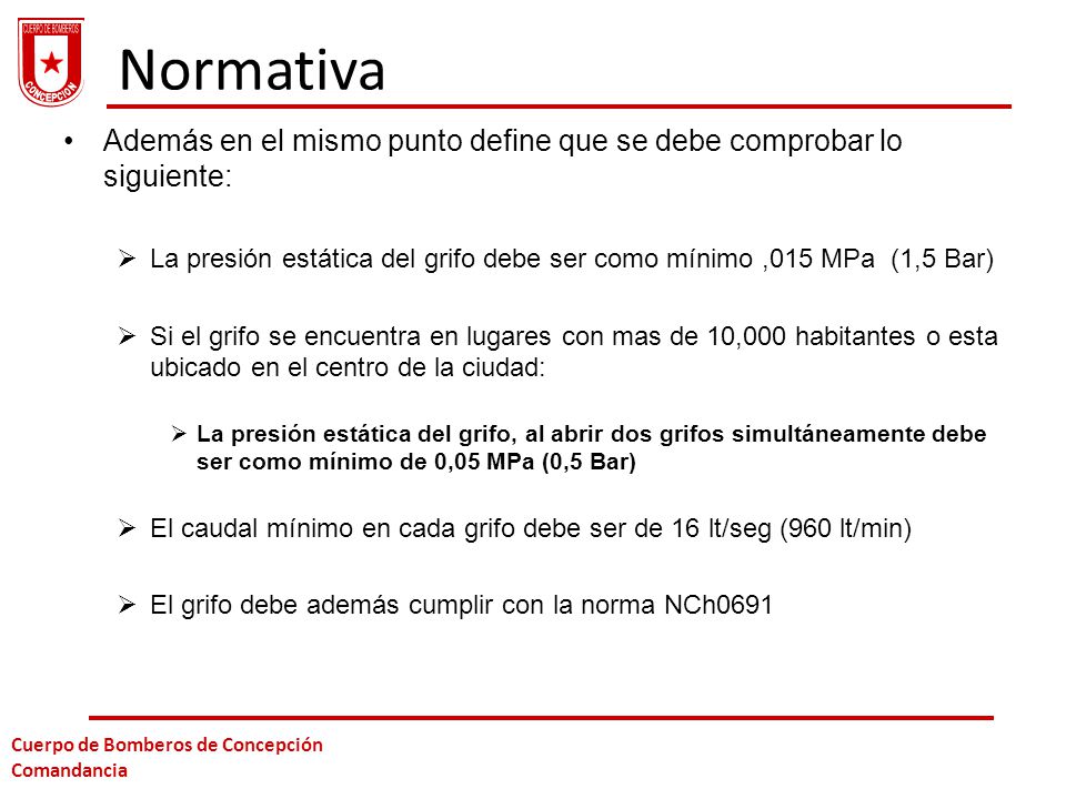 Normativa Además en el mismo punto define que se debe comprobar lo siguiente: La presión estática del grifo debe ser como mínimo ,015 MPa (1,5 Bar)