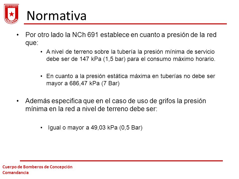 Normativa Por otro lado la NCh 691 establece en cuanto a presión de la red que: