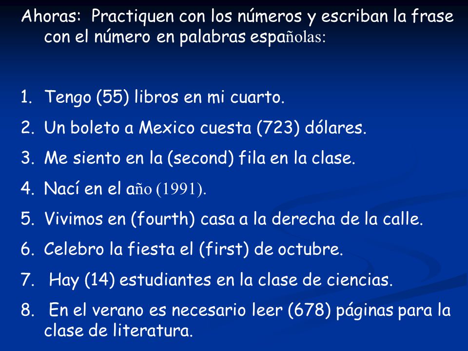 Ahoras: Practiquen con los números y escriban la frase con el número en palabras españolas: