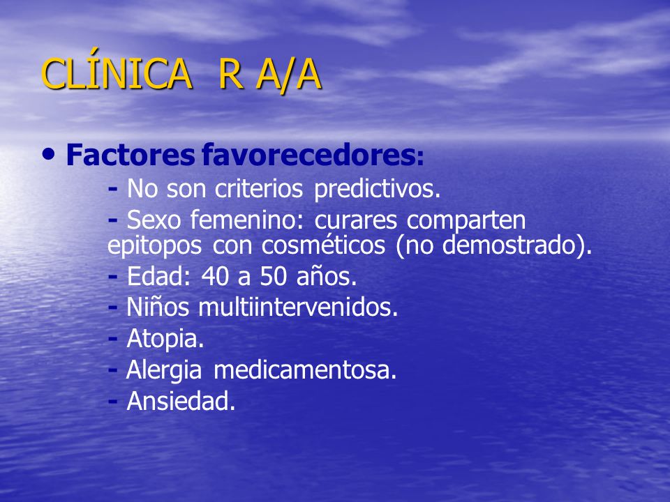 CLÍNICA R A/A Factores favorecedores: - No son criterios predictivos.