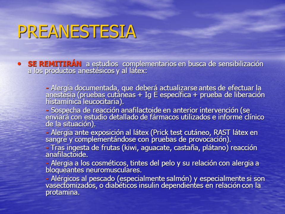 PREANESTESIA SE REMITIRÁN a estudios complementarios en busca de sensibilización a los productos anestésicos y al látex: