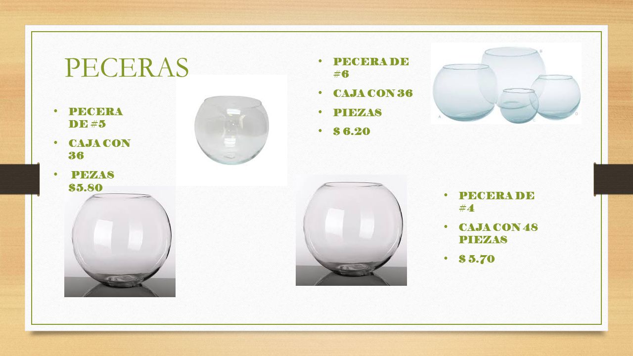 PECERAS PECERA DE #6 CAJA CON 36 PIEZAS $ 6.20 PECERA DE #5