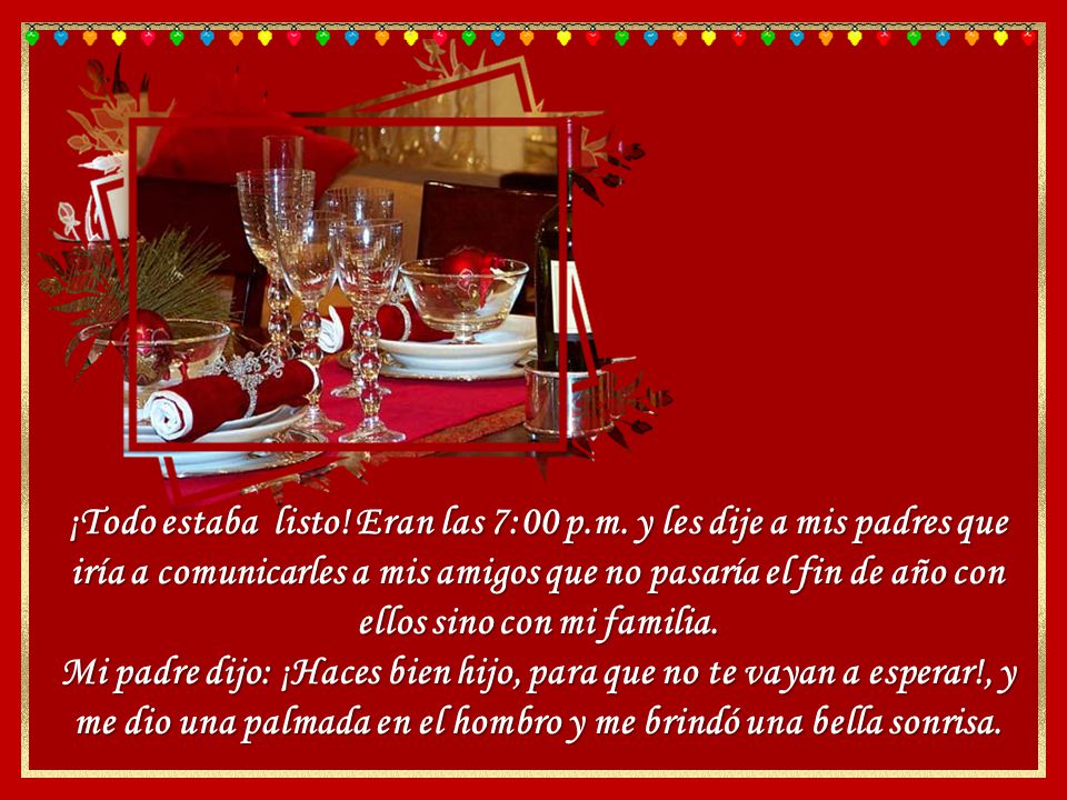 ¡Todo estaba listo. Eran las 7:00 p. m