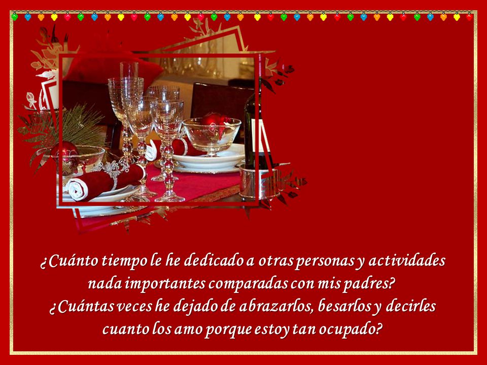 ¿Cuánto tiempo le he dedicado a otras personas y actividades nada importantes comparadas con mis padres