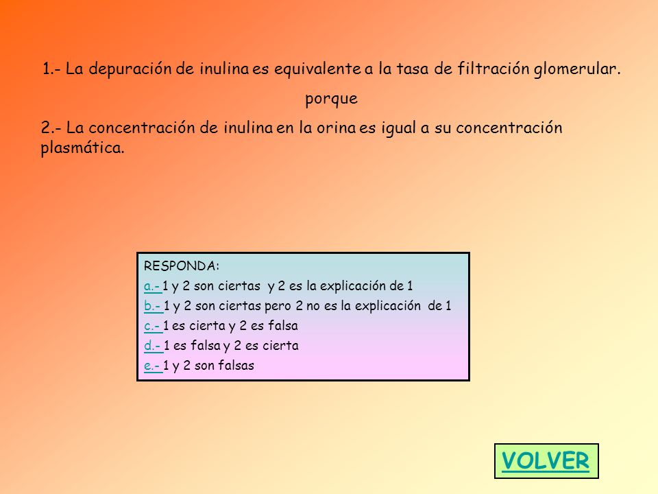 1.- La depuración de inulina es equivalente a la tasa de filtración glomerular.