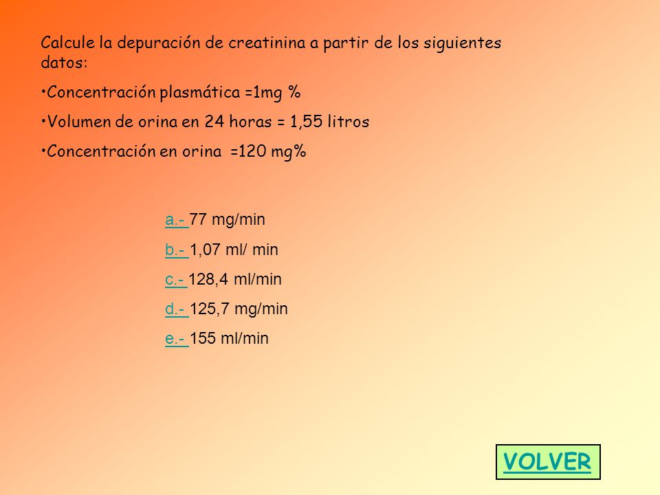 Calcule la depuración de creatinina a partir de los siguientes datos: