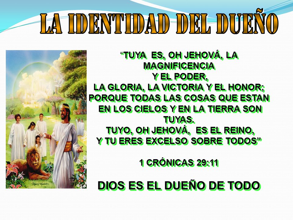 DIOS ES EL DUEÑO DE TODO TUYA ES, OH JEHOVÁ, LA MAGNIFICENCIA
